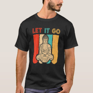 Låt det gå till Buddha Meditation-Vintagen Funny Y T Shirt