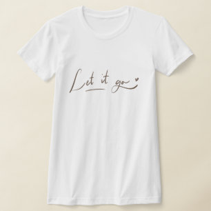 Låt det gå till Shirts Kalligrafi T Shirt