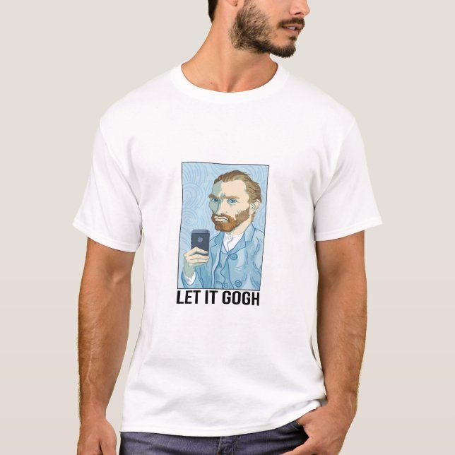 Låt det Gogh Vincent Funny Van Gogh T Shirt (Framsida)