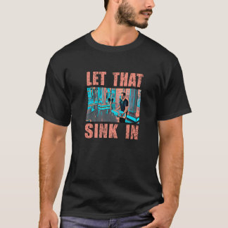 LÅT DET SINKA IN T SHIRT