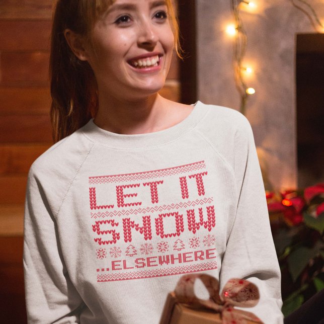 Låt det snö… någon annanstans t shirt (let it snow elsewhere sweatshirt)