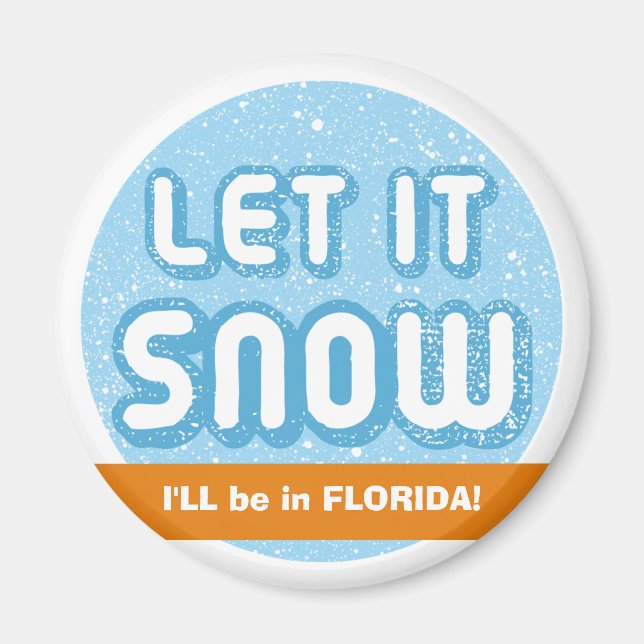 LÅT DET SNÖA att jag är i Florida! Anpassade Magnet (Framsidan)