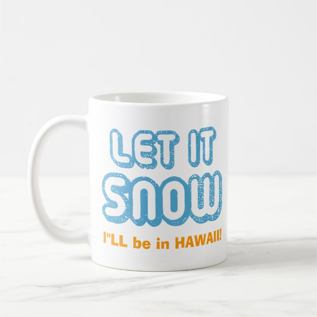 LÅT DET SNÖA att jag är på Hawaii! Lustigt Anpassa Kaffemugg (Vänster)