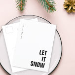 Låt det snöa | Julminimalistisk rengöring enkel Helg Vykort<br><div class="desc">Enkelt vykort för "Låt det snöa" helgdag i svartvitt med en modern minimalistisk blocktypografi i svart,  som lätt kan personlig med din egen hälsning,  familj namn och år för detta trendigets festsäsong! #letitsnow #minimalist #vykort #christmas</div>
