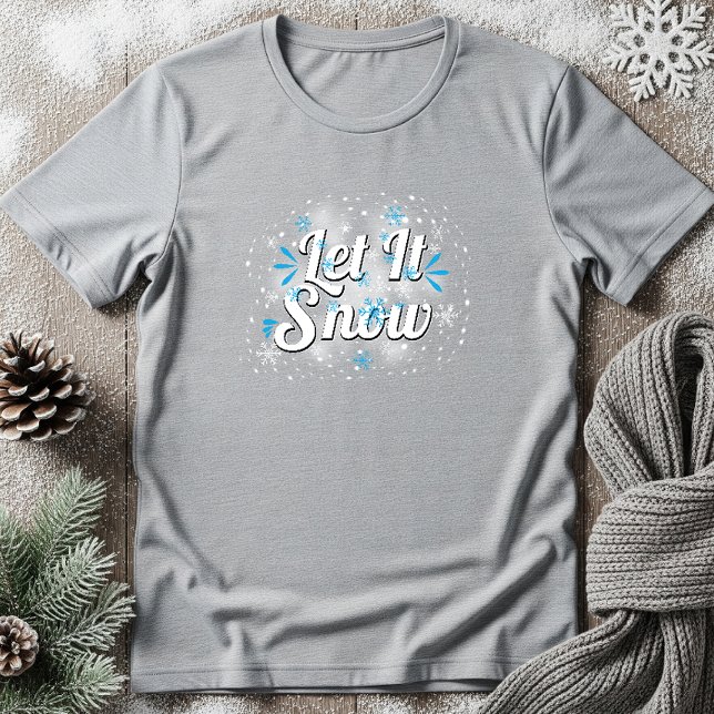 Låt det snöa med Snyggt Snöflingor - Vinter T Shirt (Skapare uppladdad)