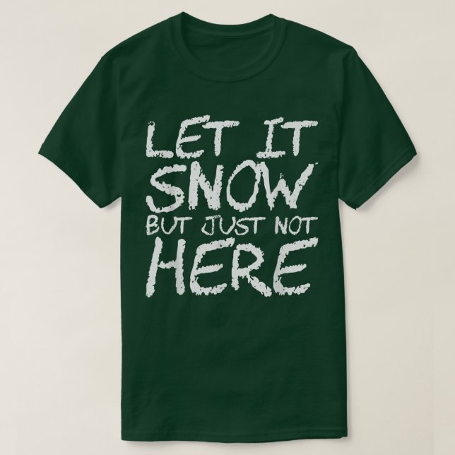 Låt det snöa men inte här402 t shirt (Design framsida)