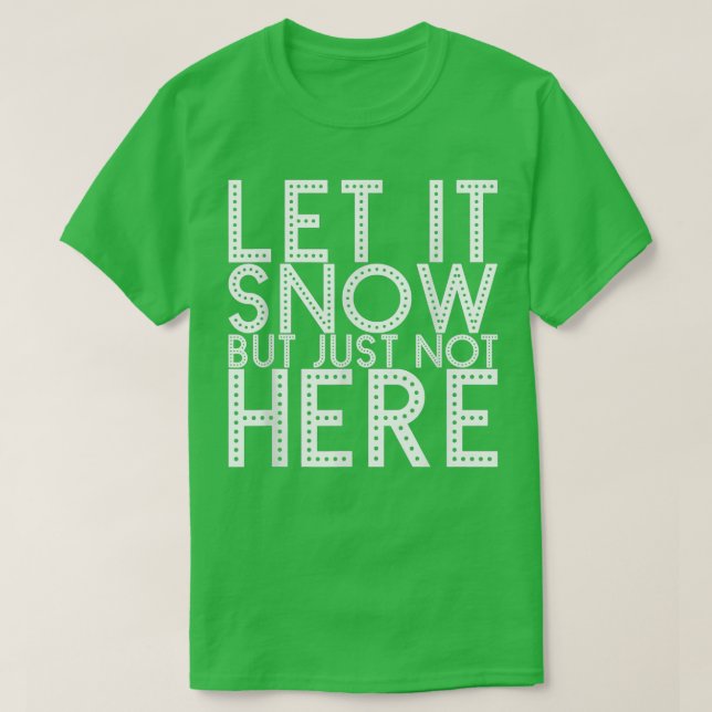 Låt det snöa men inte här 409 t shirt (Design framsida)