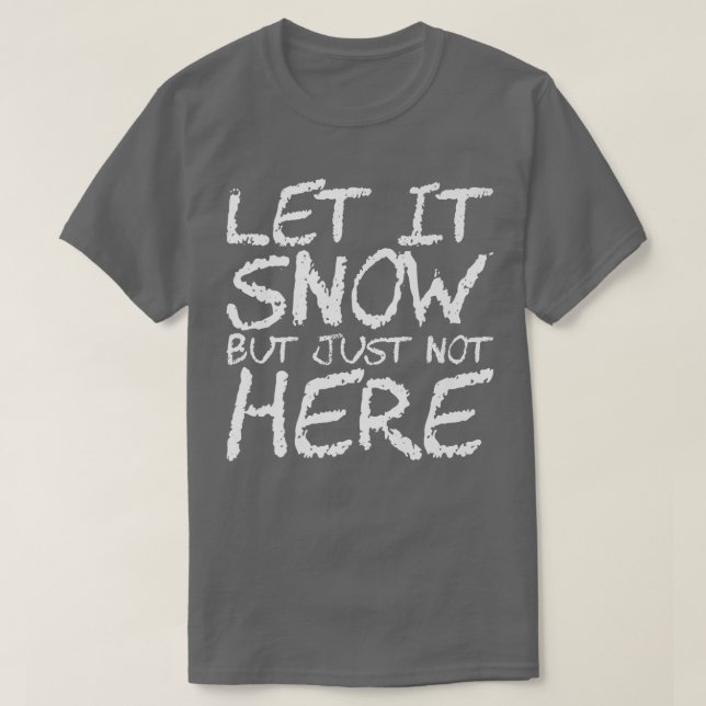 Låt det snöa men inte här Premium390 T Shirt (Design framsida)