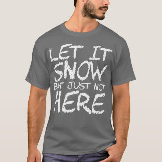 Låt det snöa men inte här Premium390 T Shirt