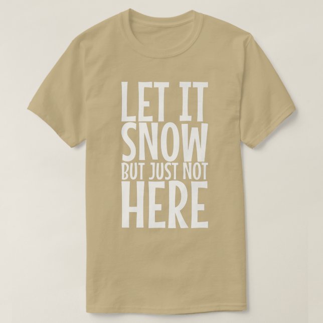 Låt det snöa men inte här Premium 393 T Shirt (Design framsida)