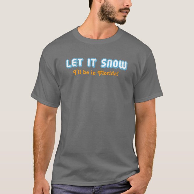 LÅT DET SNÖA mig ska är i Florida! Roligt Tee Shirt (Framsida)