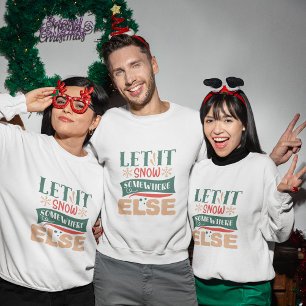 Låt det snöa någon annanstans... christmas sweatsh t shirt