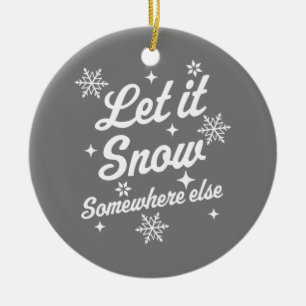 Låt det snöa någon annanstans. Funny Sarcastic Ugl Julgransprydnad Keramik