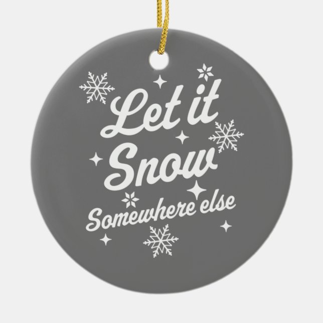 Låt det snöa någon annanstans. Funny Sarcastic Ugl Julgransprydnad Keramik (Framsidan)