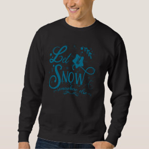 Låt det snöa någon annanstans. Funny Sarcastic Ugl Lång Ärmad Tröja