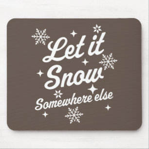 Låt det snöa någon annanstans. Funny Sarcastic Ugl Musmatta