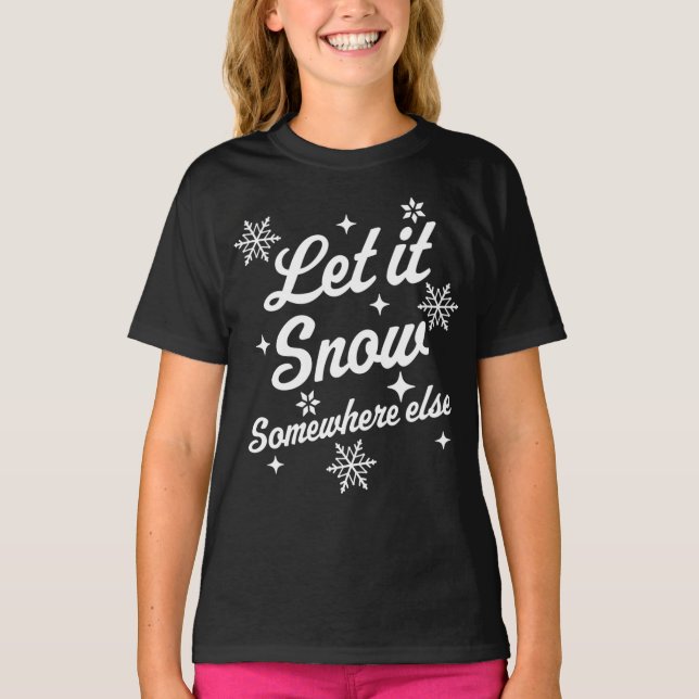 Låt det snöa någon annanstans. Funny Sarcastic Ugl T Shirt (Framsida)