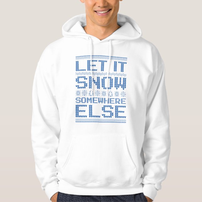 Låt det snöa någon annanstans hoodie (Framsida)