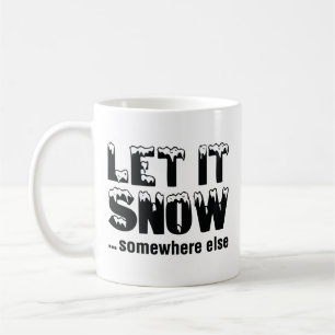 Låt det snöa någon annanstans kaffemugg