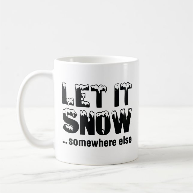 Låt det snöa någon annanstans kaffemugg (Vänster)