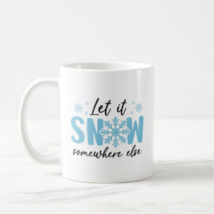 Låt det snöa någon annanstans - Lönsam vinter-desi Kaffemugg