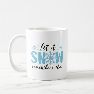 Låt det snöa någon annanstans - Lönsam vinter-desi Kaffemugg
