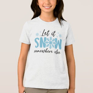 Låt det snöa någon annanstans - Lönsam vinter-desi T Shirt