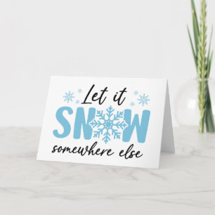 Låt det snöa någon annanstans - Rolig vinterdesign Kort