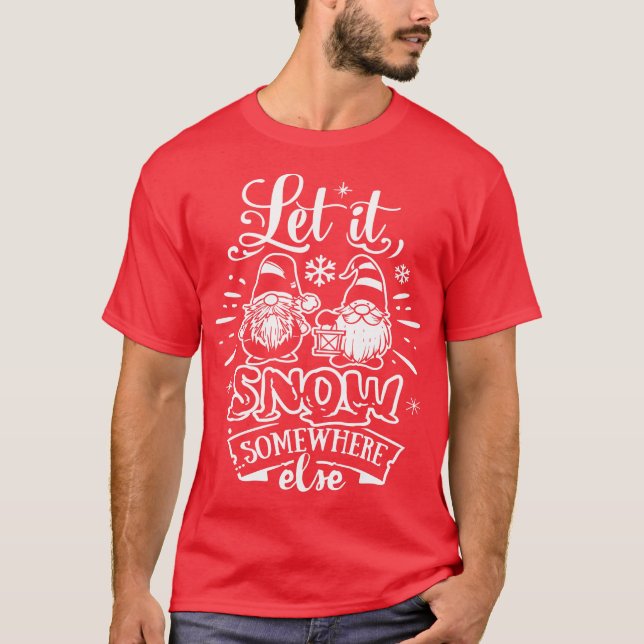 Låt det snöa någon annanstans - söta tomtar jul t shirt (Framsida)