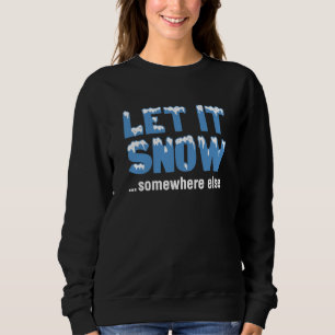 Låt det snöa någon annanstans t shirt