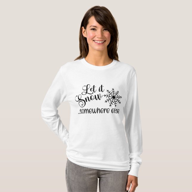 Låt det snöa någon annanstans t shirt (Hel framsida)