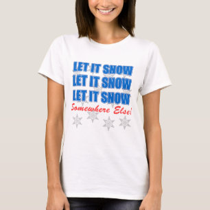 Låt det snöa någon annanstans tee