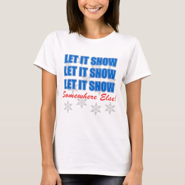 Låt det snöa någon annanstans tee (Framsida)
