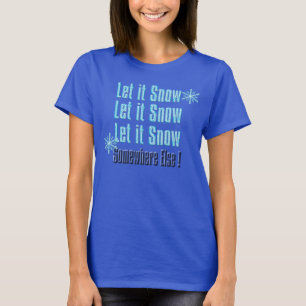 låt det snöa någonstans annan rolig t-skjorta tee shirt