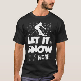 Låt det snöa nu Snö Skiing Sport T Shirt