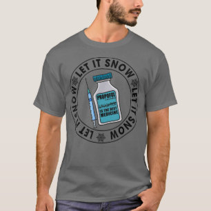 låt det snöa propofol icu crna pacu sjuksköterska t shirt