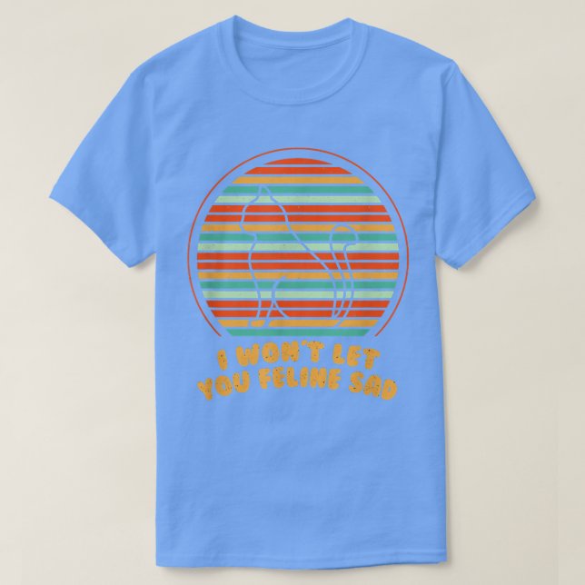 Låt dig inte Kattdjur Ledsen Cat Lover Positivity  T Shirt (Design framsida)