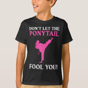 Låt Dig Inte Luras Av Hästsvansen Karate Kämpe Mar T Shirt