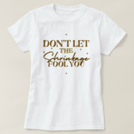 "Låt dig inte luras av krympningen" Svart Hår T-sh T Shirt