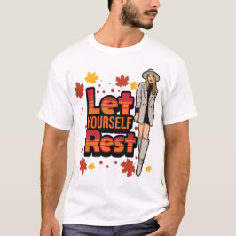 Låt dig själv ta över Thanksgivingen Thankf. T Shirt