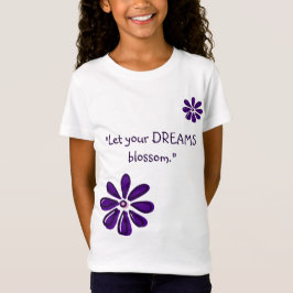 Låt din Dreams-Blommar - inspirerande blomma T Shirt