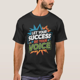 Låt din framgång vara din röst t shirt