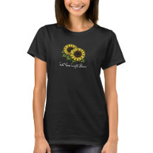 Låt Din Ljus Glänsa Solros Kvinnor T-Shirt