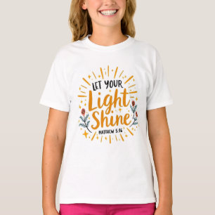 Låt din ljussken skina Matthew 5:16 Quote Girls' T Shirt