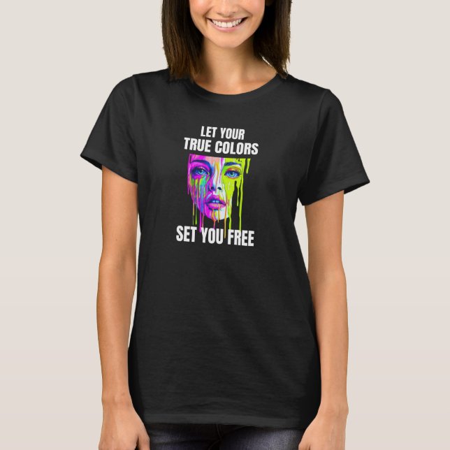 Låt din sanna Färg befria dig - Vibrant T Shirt (Framsida)