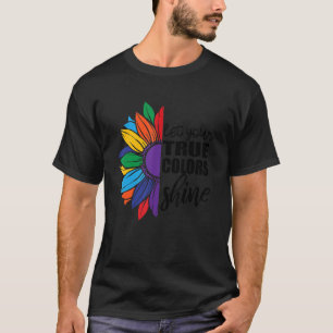 Låt din sanna Färg skaka solrosgbt-prid T Shirt