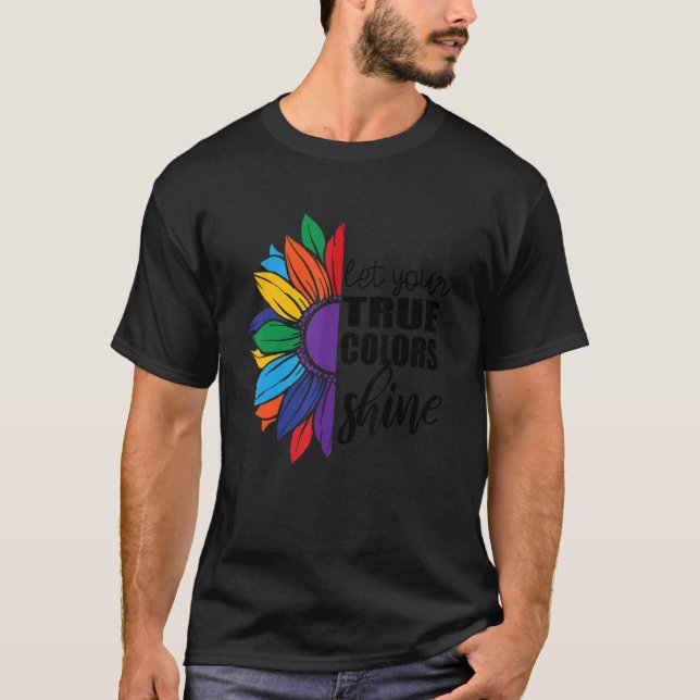 Låt din sanna Färg skaka solrosgbt-prid T Shirt (Framsida)