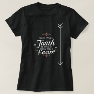 Låt din tro bli större än din rädsla | Inspirat T Shirt
