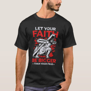 Låt din tro bli större än din Religiösa T Shirt