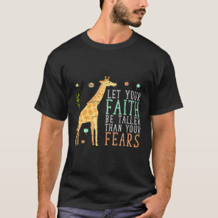 Låt din tro vara längre än din rädsla Giraffe T Shirt
